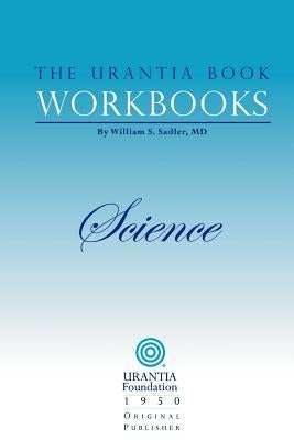 The Urantia Book Workbooks: Volume II - Science by Urantia Foundation