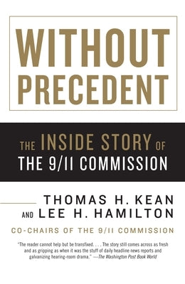 Without Precedent: The Inside Story of the 9/11 Commission by Kean, Thomas H.