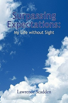 Surpassing Expectations: My Life Without Sight by Scadden, Lawrence