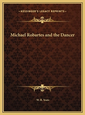 Michael Robartes and the Dancer by Yeats, W. B.