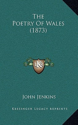 The Poetry Of Wales (1873) by Jenkins, John