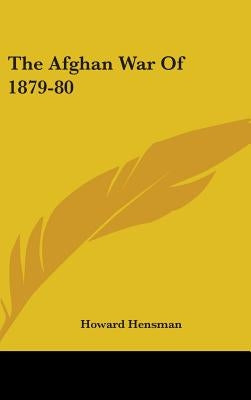 The Afghan War Of 1879-80 by Hensman, Howard