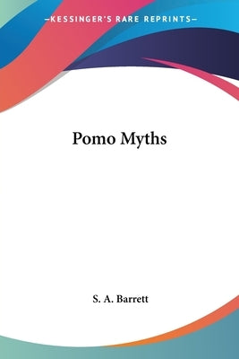 Pomo Myths by Barrett, S. a.