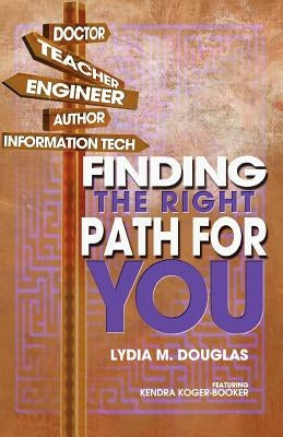 Finding the Right Path for You by Douglas, Lydia M.