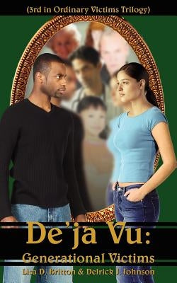 De'ja Vu: Generational Victims by Britton, Lisa D.