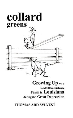 collard greens: Growing Up on a Sandhill Subsistence Farm in Louisiana During the Great Depression by Sylvest, Thomas Ard