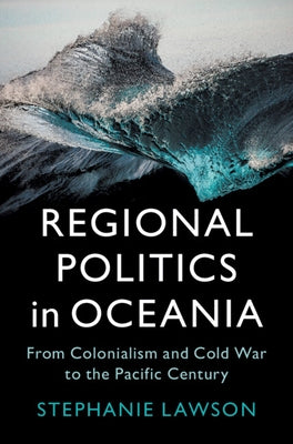 Regional Politics in Oceania by Lawson, Stephanie