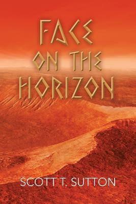 Face on the Horizon by Sutton, Scott T.