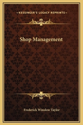 Shop Management by Taylor, Frederick Winslow