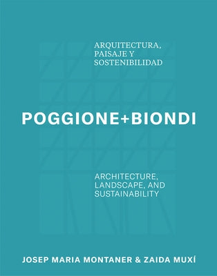 Poggione+biondi: Architecture, Landscape and Sustainability by Biondi, Susel