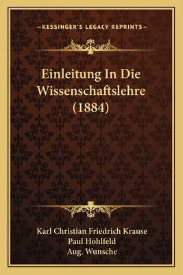 Einleitung In Die Wissenschaftslehre (1884) by Krause, Karl Christian Friedrich