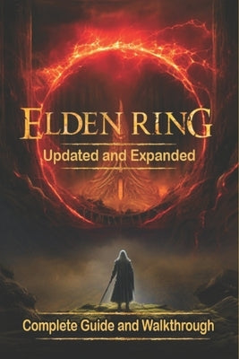 Elden Ring Complete Guide and Walkthrough [New updated]: Tips and tricks to get started by Benjamin N Bach
