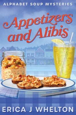 Appetizers and Alibis by Whelton, Erica J.