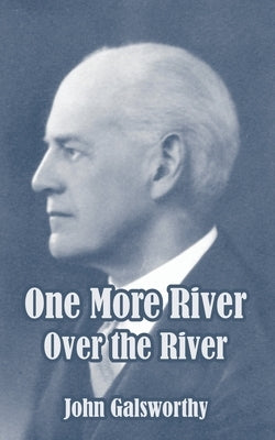 One More River by Galsworthy, John