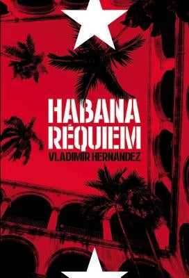 Habana Réquiem by Hernandez, Vladimir