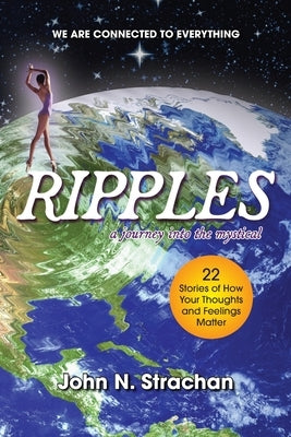 Ripples: A Journey into the Mystical by Strachan, John N.