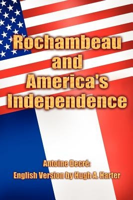 Rochambeau and America's Independence by DecrÃ£(c), Antoine
