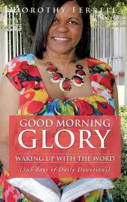 Good Morning Glory by Ferrell, Dorothy