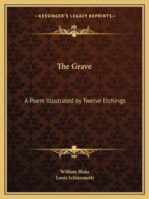 The Grave: A Poem Illustrated by Twelve Etchings by Blake, William