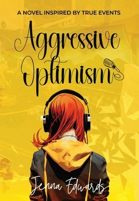 Aggressive Optimism: A Novel Inspired By True Events by Edwards, Jenna