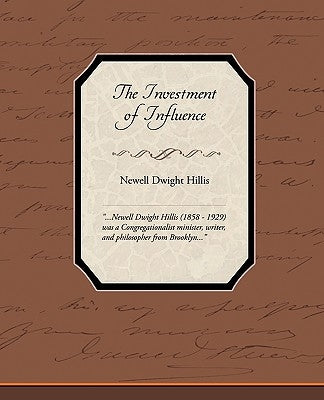The Investment of Influence by Hillis, Newell Dwight