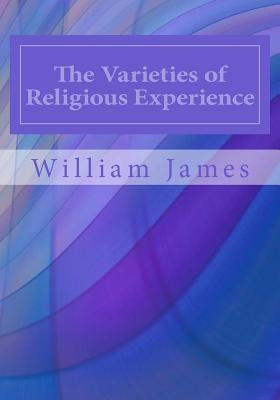 The Varieties of Religious Experience by James, William