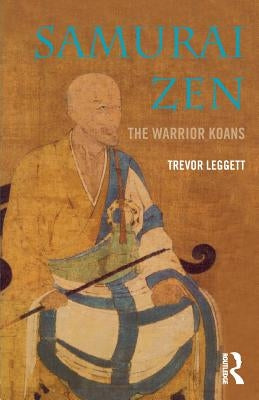 Samurai Zen: The Warrior Koans by Leggett, Trevor
