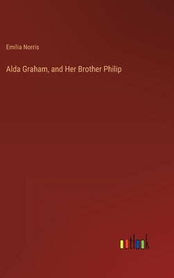 Alda Graham, and Her Brother Philip by Norris, Emilia