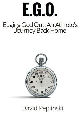 E.G.O. - Edging God Out by Peplinski, David