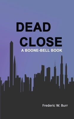 Dead Close by Burr, Frederic W.