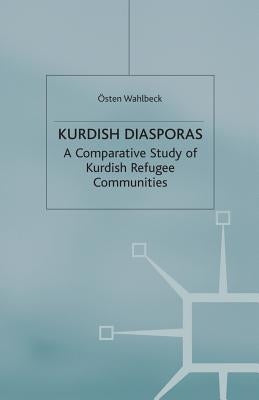 Kurdish Diasporas: A Comparative Study of Kurdish Refugee Communities by Wahlbeck, Ã.