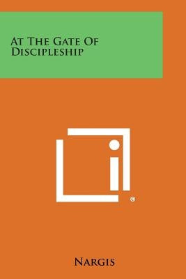 At the Gate of Discipleship by Nargis