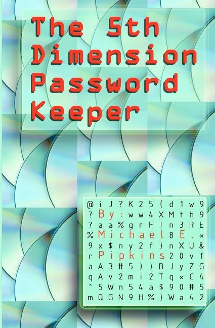 The 5th Dimension Password Keeper by Pipkins, Michael E.