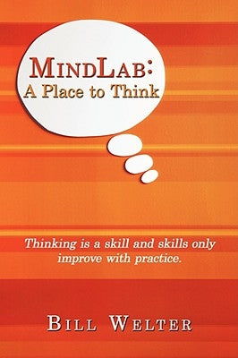 MindLab: A Place to Think by Welter, William