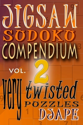 Jigsaw Sudoku Compendium volume 2: very twisted puzzles by Djape