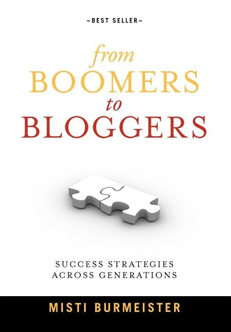 From Boomers to Bloggers: Success Strategies Across Generations by Burmeister, Misti