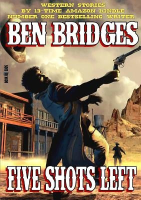 Five Shots Left by Bridges, Ben