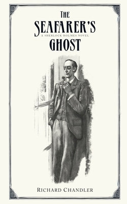 The Seafarer's Ghost: A Sherlock Holmes Novel by Chandler, Richard