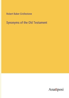 Synonyms of the Old Testament by Girdlestone, Robert Baker