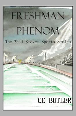 Freshman Phenom: The Will Stover Sports Series by Hildebrand, Sandi