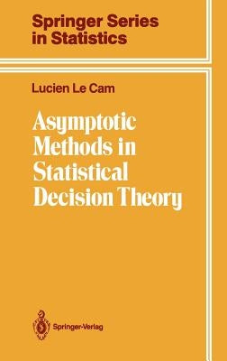 Asymptotic Methods in Statistical Decision Theory by Le Cam, Lucien