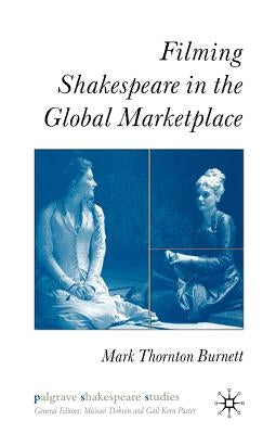 Filming Shakespeare in the Global Marketplace by Burnett, M.