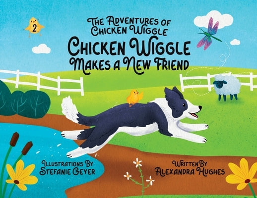Adventures of Chicken Wiggle: Chicken Wiggle Makes a New Friend by Hughes, Alexandra