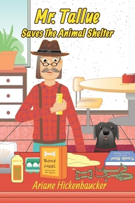 Mr. Tallue Saves The Animal Shelter by Hickenbaucker, Ariane
