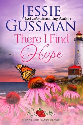 There I Find Hope (Strawberry Sands Beach Romance Book 6) (Strawberry Sands Beach Sweet Romance) by Gussman, Jessie