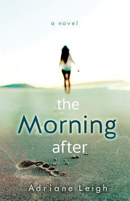 The Morning After by Leigh, Adriane