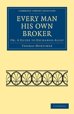 Every Man his Own Broker by Mortimer, Thomas