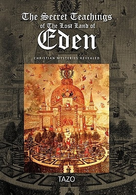 The Secret Teachings of the Lost Land of Eden by Tazo