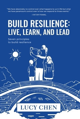Build Resilience: Live, Learn, and Lead by Chen, Lucy