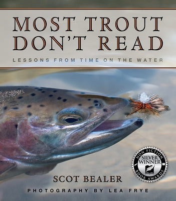 Most Trout Don't Read: Lessons from Time on the Water by Bealer, Scot